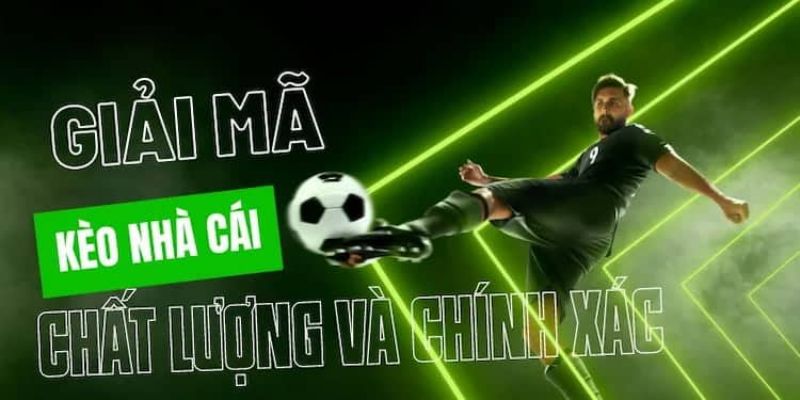 Phương pháp cốt lõi để giải mã kèo nhà cái thành công 